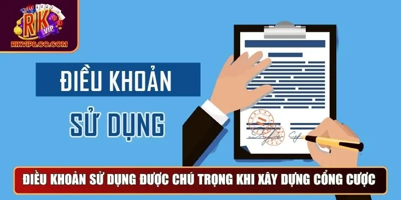 Điều khoản sử dụng được chú trọng khi xây dựng cổng cược