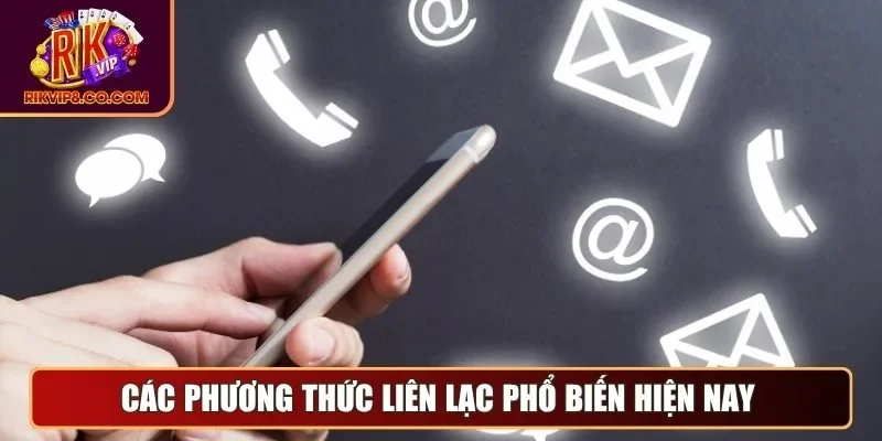 Các phương thức liên lạc phổ biến hiện nay